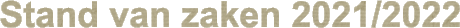 Stand van zaken 2021/2022